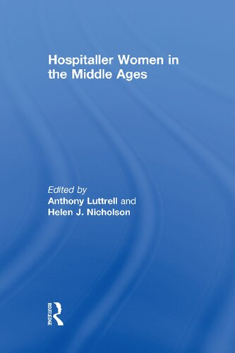 Hospitaller Women In The Middle Ages Reprint Anthony Luttrell
