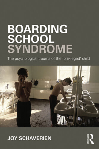 Boarding School Syndrome The Psychological Trauma Of The Privileged Child 1st Edition Joy Schaverien