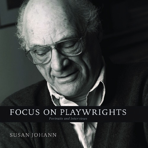 Focus On Playwrights Portraits And Interviews Susan Johann Alexandra C Anderson