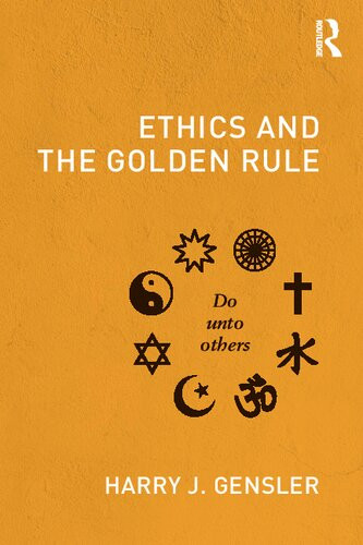 Ethics And The Golden Rule 1st Edition Harry J Gensler
