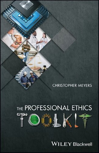 The Professional Ethics Toolkit 1st Edition Christopher Meyers
