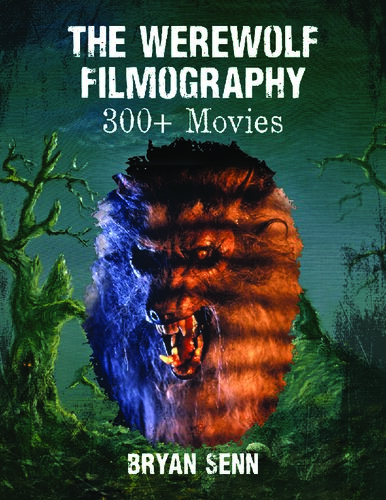 The Werewolf Filmography 300 Movies Bryan Senn