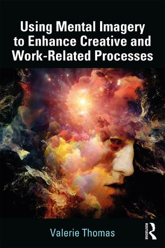 Using Mental Imagery To Enhance Creative And Workrelated Processes Valerie Thomas