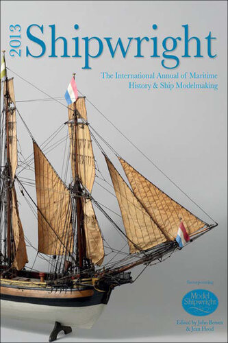 Shipwright 2013 The International Annual Of Maritime History And Ship Modelmaking John Bowen