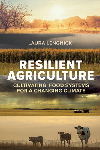 Resilient Agriculture Cultivating Food Systems For A Changing Climate Laura Lengnick