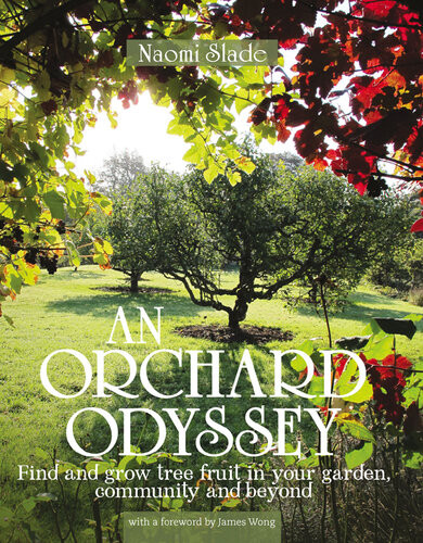An Orchard Odyssey Finding And Growing Tree Fruit In The City Community And Garden Naomi Slade