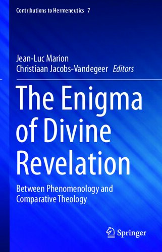 The Enigma Of Divine Revelation Between Phenomenology And Comparative Theology 1st Edition Jeanluc Marion Editor