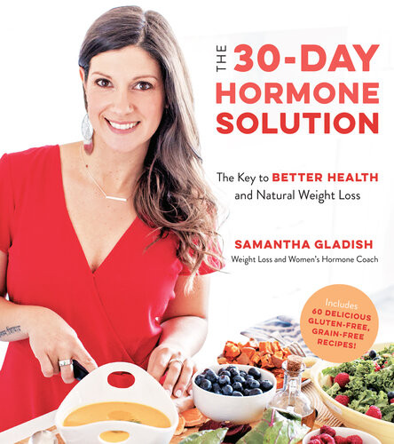 The Hormone Reset Diet The 30day Plan To Natural Weight Loss And Better Health Samantha Gladish