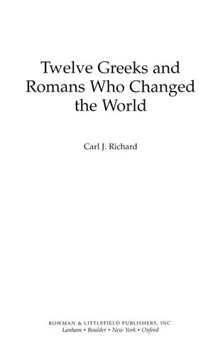 Twelve Greeks And Romans Who Changed The World Carl J Richard