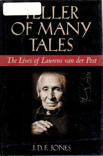 Teller Of Many Tales The Lives Of Laurens Van Der Post 2002 J D F Jones Jones
