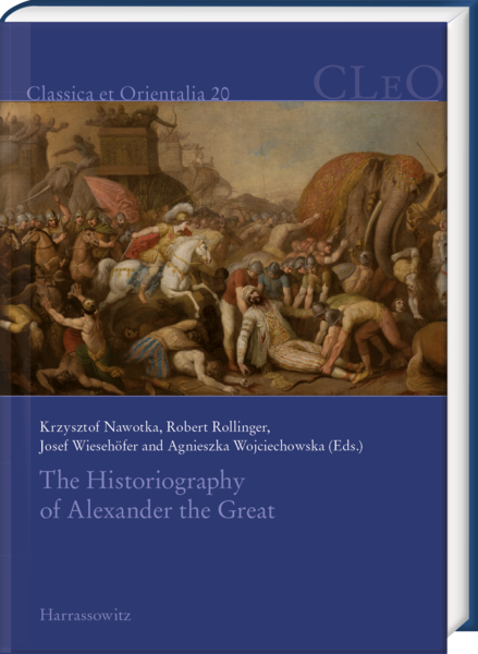 The Historiography Of Alexander The Great Krzysztof Nawotka Robert Rollinger