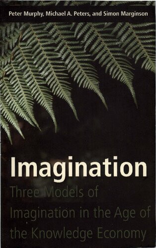 Imagination Three Models Of Imagination In The Age Of The Knowledge Economy Peter Murphy