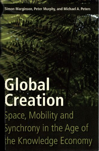 Global Creation Space Mobility And Synchrony In The Age Of The Knowledge Economy Simon Marginson
