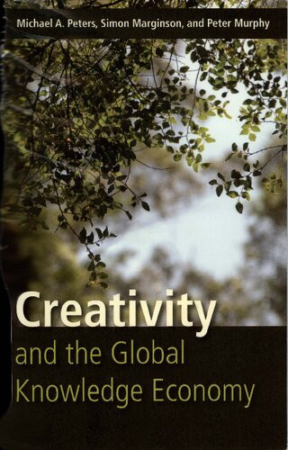 Creativity And The Global Knowledge Economy Michael A Peters