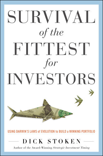 Survival Of The Fittest For Investors Using Darwins Laws Osurvival Of The Fittest For Investors Using Darwins Laws Of Evolution To Build A Winning Portfolio F Evolution To Build A Winning Portfolio Dick Stoken
