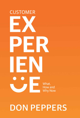 Customer Experience What How And Why Now Don Peppers