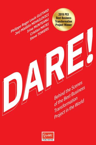 Dare Behind The Scenes Of The Best Business Transformation Project In The World Philippe Roger Louis Guitard Jorjmdlin Mihailovici Irina Munteanu Cristian Matei Steve Towers