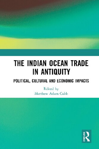 The Indian Ocean Trade In Antiquity Political Cultural And Economic Impacts Matthew Adam Cobb