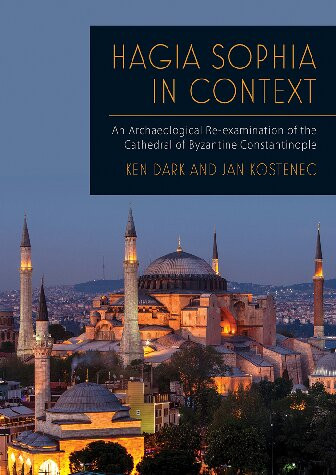 Hagia Sophia In Context 2019 Ken R Dark Jan Kostenec