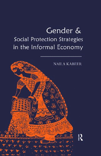 Gender And Social Protection Strategies In The Informal Sector 1st Edition Naila Kabeer