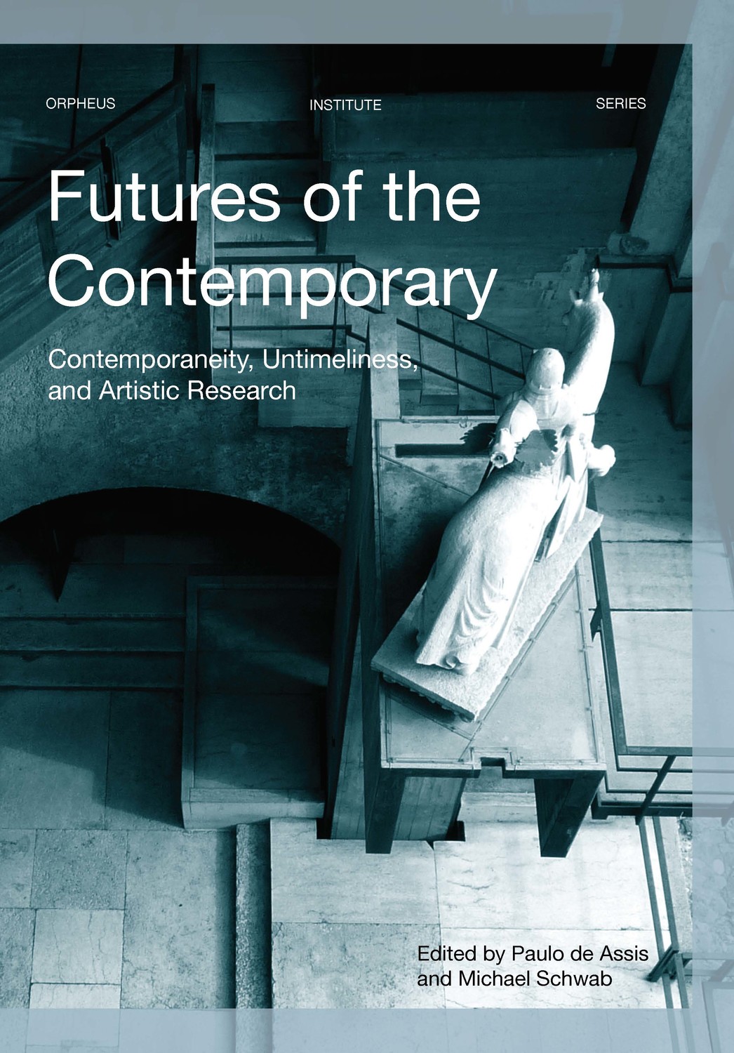 Futures Of The Contemporary Contemporaneity Untimeliness And Artistic Research 1st Edition Paulo De Assis Editor