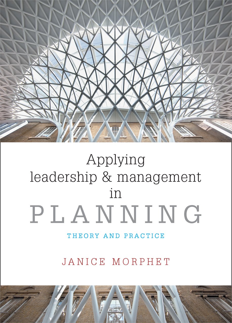 Applying Leadership And Management In Planning Theory And Practice Janice Morphet