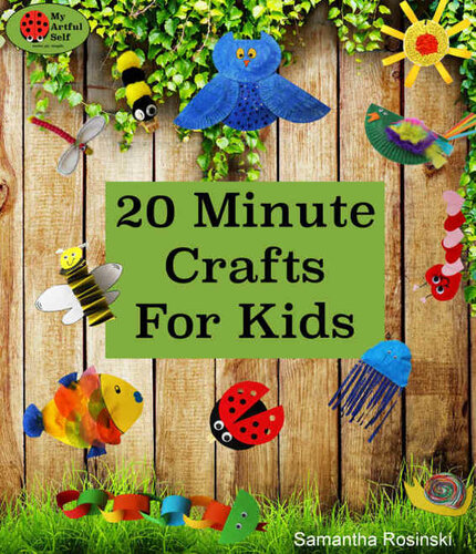 20 Minute Crafts For Kids Samantha Rosinski Matt Rosinski