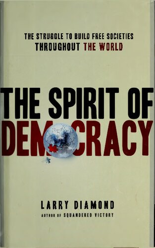 The Spirit Of Democracy The Struggle To Build Free Societies Throughout The World Larry Diamond