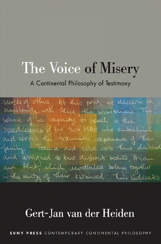 The Voice Of Misery A Continental Philosophy Of Testimony Gertjan Van Der Heiden
