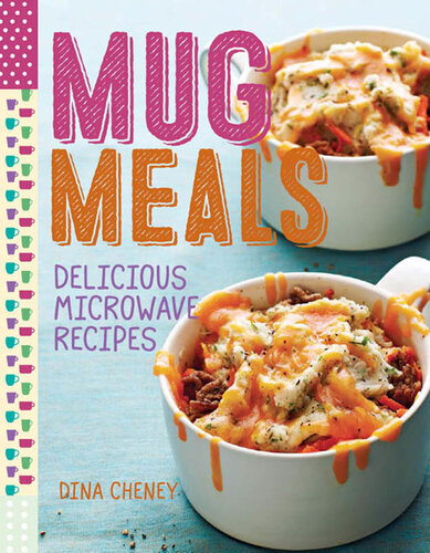 Mug Meals Delicious Microwave Recipes Dina Cheney