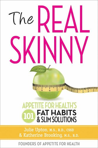 The Real Skinny Appetite For Healths 101 Fat Habits Slim Solutions Julie Upton Katherine Brooking