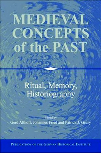 Medieval Concepts Of The Past Ritual Memory Historiography Gerd Althoff