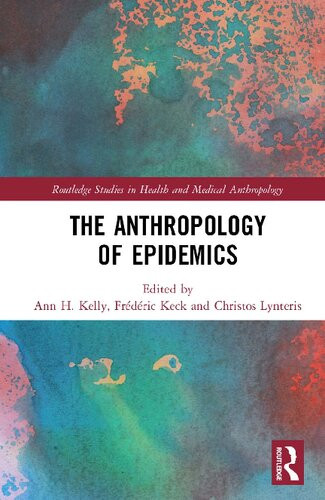 The Anthropology Of Epidemics 1st Edition Ann H Kelly Editor