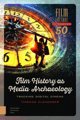 Film History As Media Archaeology Thomas Elsaesser