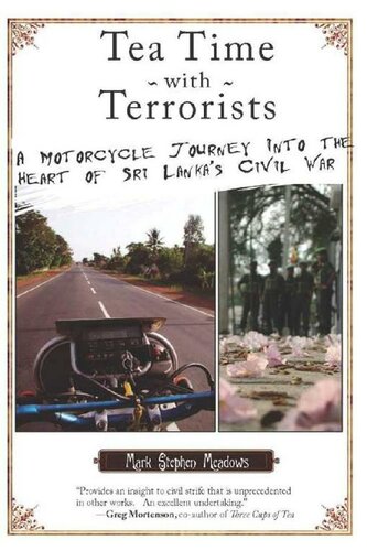 Tea Time With Terrorists A Motorcycle Journey Into The Heart Of Sri Lankas Civil War Mark Stephen Meadows