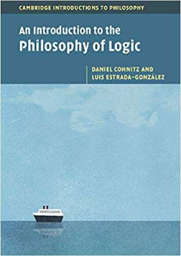 An Introduction To The Philosophy Of Logic Cambridge Introductions To Philosophy Luis Estradagonzlez