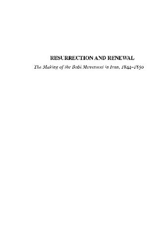 Resurrection And Renewal The Making Of The Babi Movement In Iran 18441850 Second Abbas Amanat