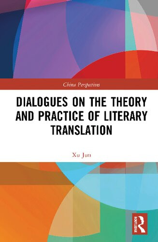 Dialogues On The Theory And Practice Of Literary Translation 1st Edition Xu Jun