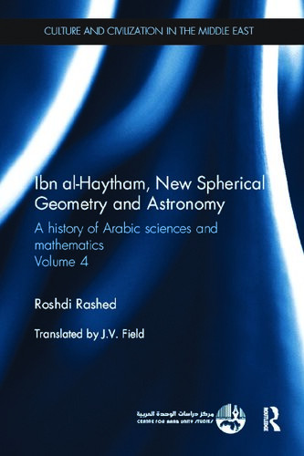 Ibn Alhaytham New Astronomy And Spherical Geometry A History Of Arabic Sciences And Mathematics Volume 4 1st Edition Roshdi Rashed