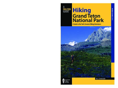 Hiking Grand Teton National Park A Guide To The Parks Greatest Hiking Adventures 3rd Edition Bill Schneider