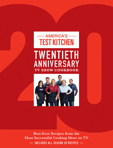 Americas Test Kitchen Twentieth Anniversary Tv Show Cookbook Bestever Recipes From The Most Successful Cooking Show On Tv Americas Test Kitchen