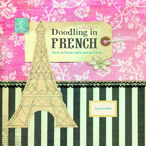 Doodling In French How To Draw With Joie De Vivre Anna Corba
