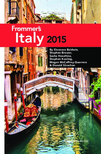 Frommers Italy 2015 Eleonora Baldwin Stephen Brewer Donald Strachan Sasha Heseltine Megan Mccaffreyguerrera