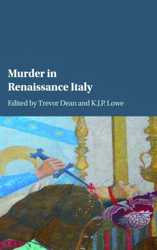 Murder In Renaissance Italy Trevor Dean Katherine J P Lowe Eds