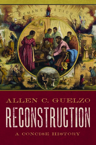 Reconstruction A Concise History Allen C Guelzo