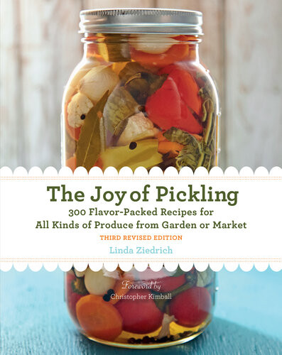 The Joy Of Pickling 3rd Edition Linda Ziedrich