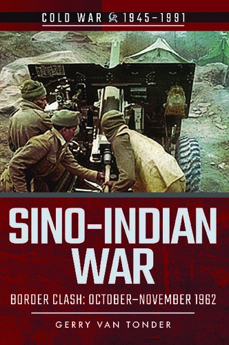 Sinoindian War Border Clash Octobernovember 1962 Gerry Van Tonder