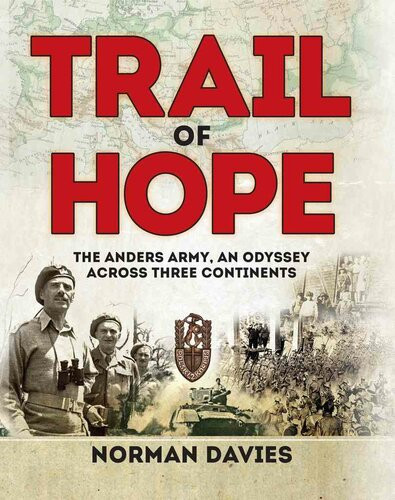 Trail Of Hope The Anders Army An Odyssey Across Three Continents Norman Davies
