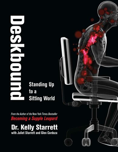 Deskbound Standing Up To A Sitting World Kelly Starrett