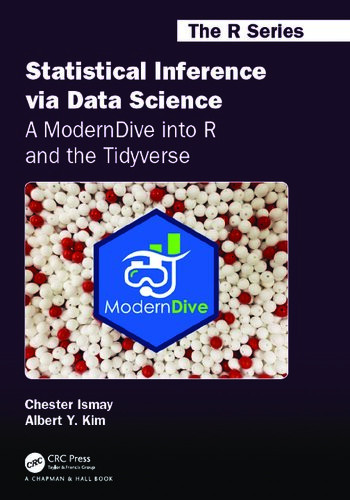 Statistical Inference Via Data Science A Moderndive Into R And The Tidyverse Chester Ismay Albert Y Kim